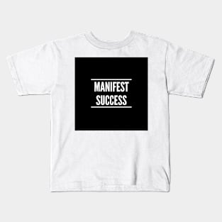 Manifest Success Kids T-Shirt